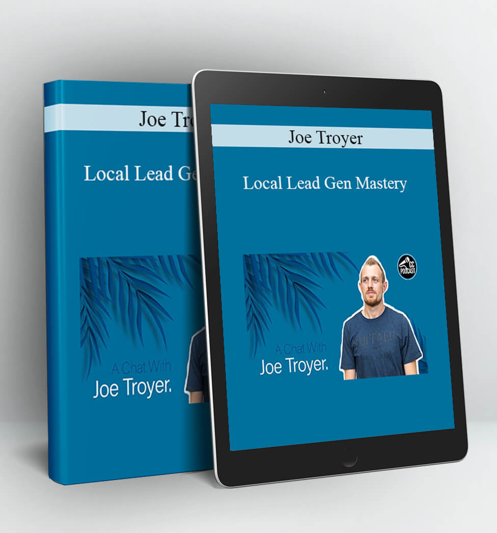 Local Lead Gen Mastery - Joe Troyer