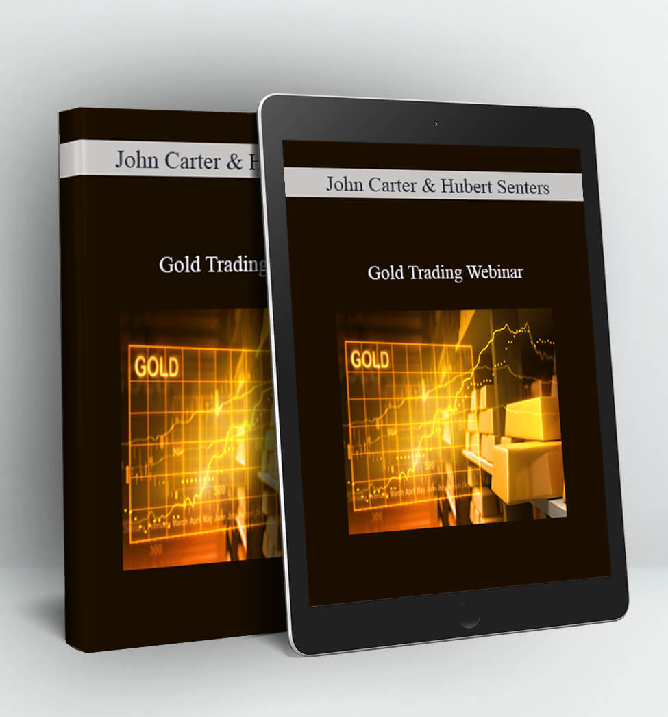 Gold Trading Webinar - John Carter & Hubert Senters