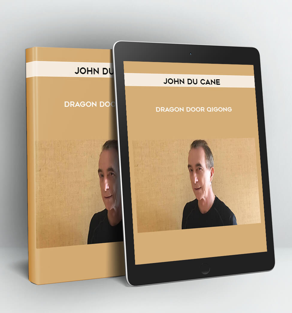 Dragon Door Qigong - John Du Cane