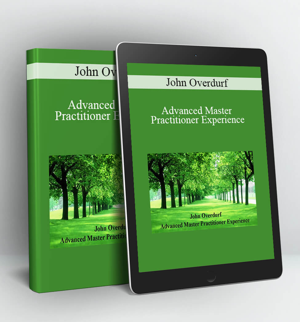 Advanced Master Practitioner Experience - John Overdurf