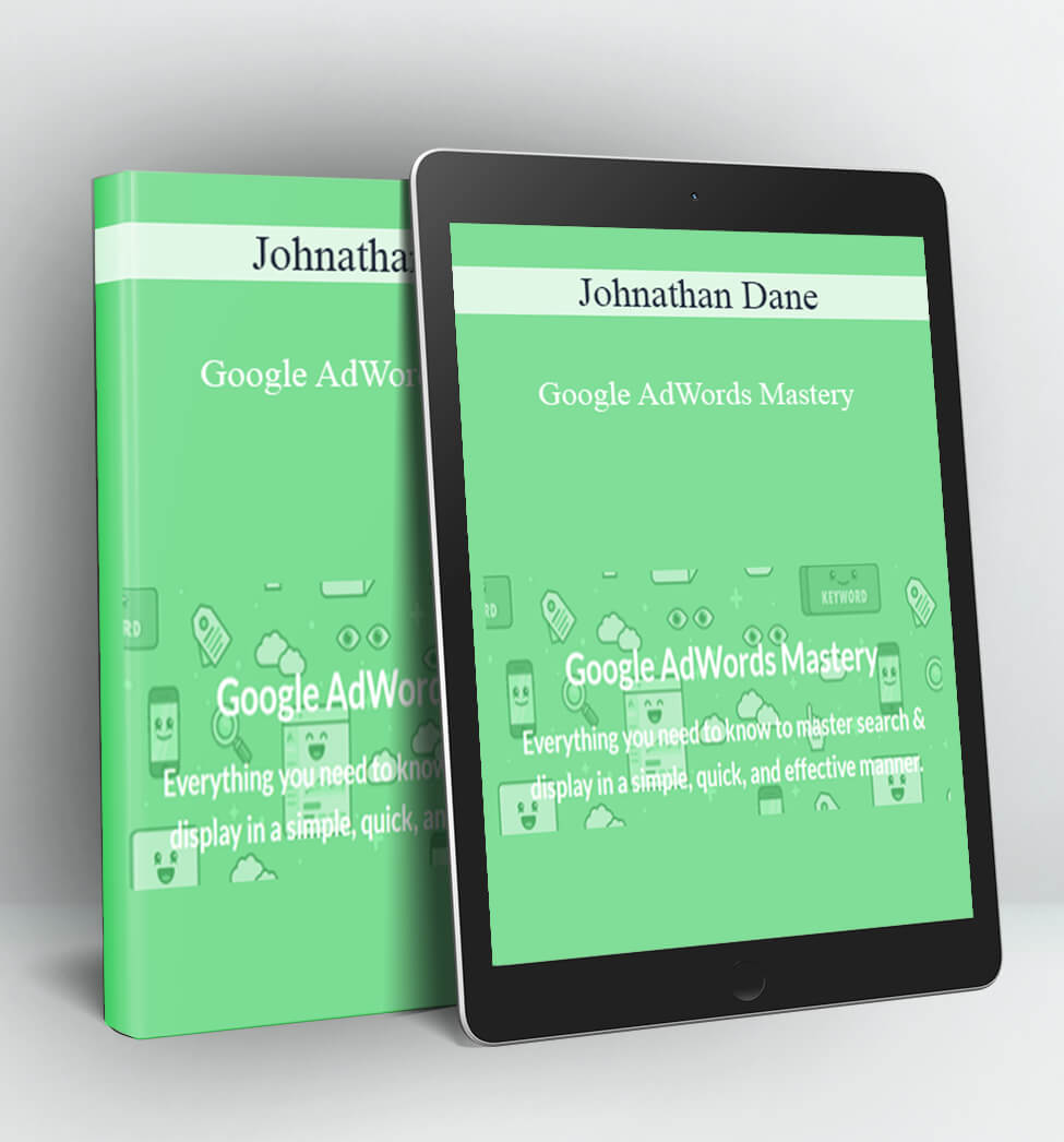 Google AdWords Mastery - Johnathan Dane