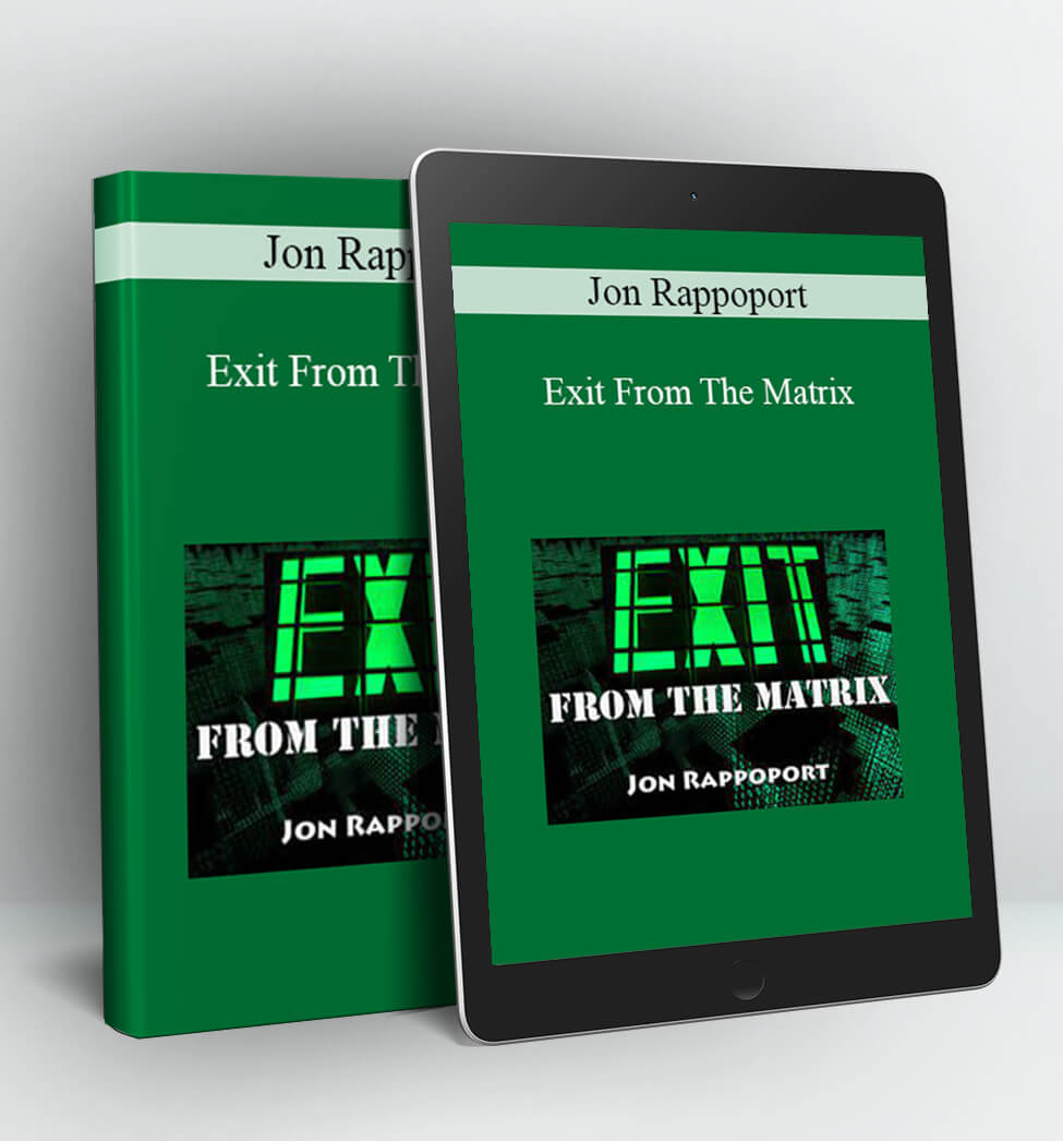 Exit From The Matrix - Jon Rappoport