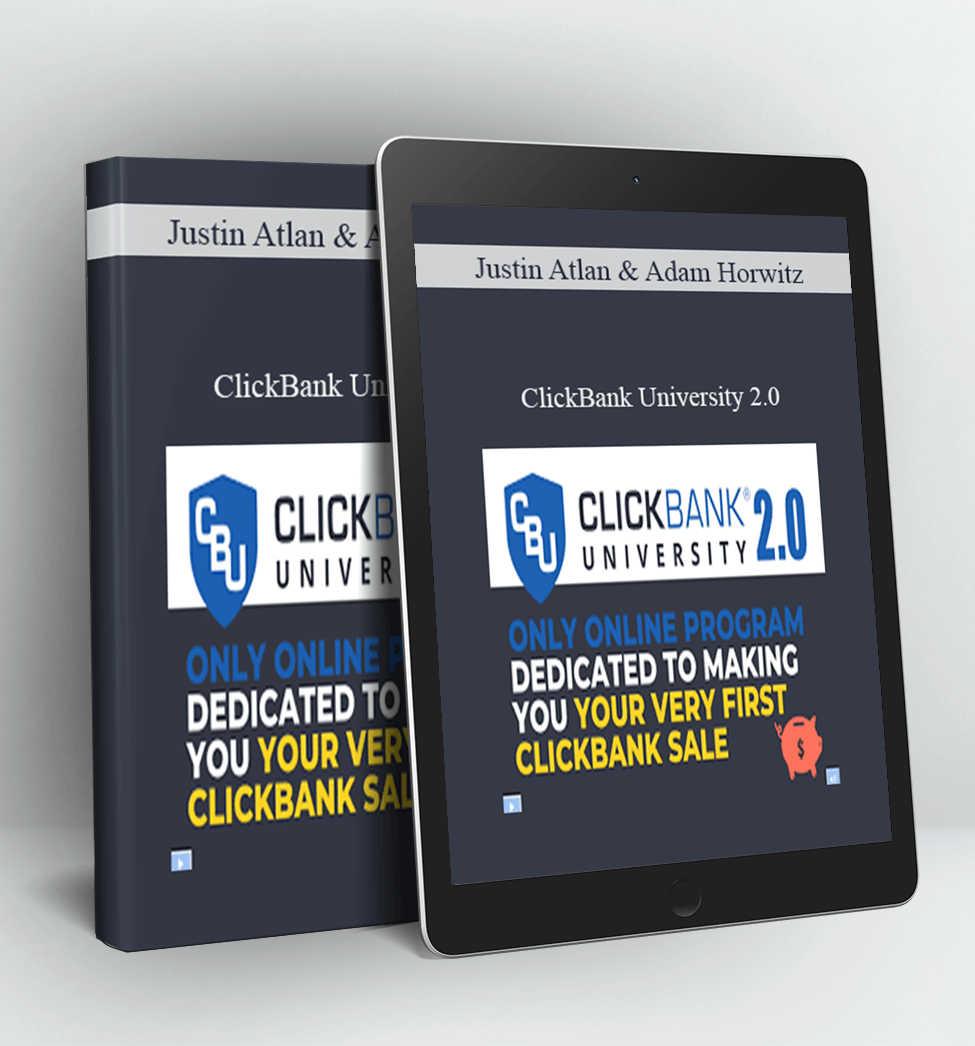 CLICKBANK UNIVERSITY 2.0 - JUSTIN ATLAN, ADAM HORWITZ