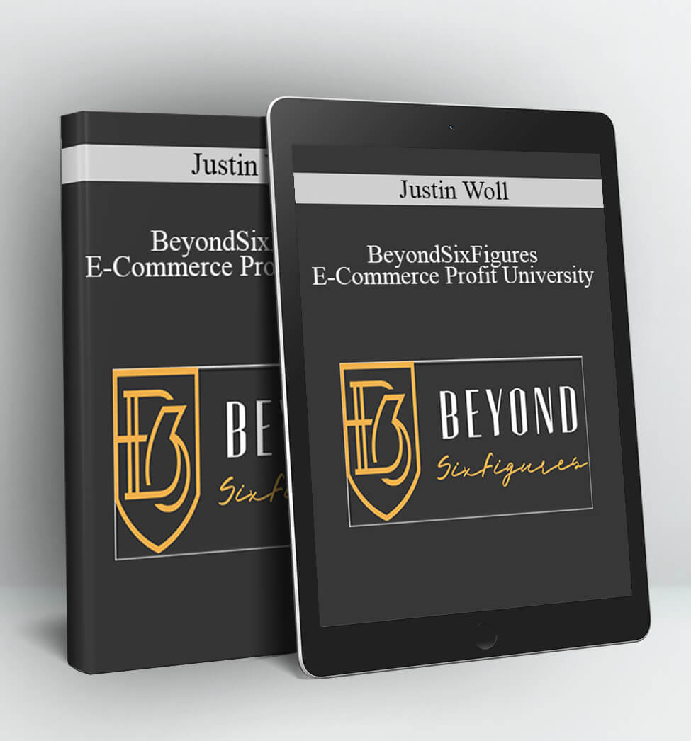 BeyondSixFigures E-Commerce Profit University - Justin Woll