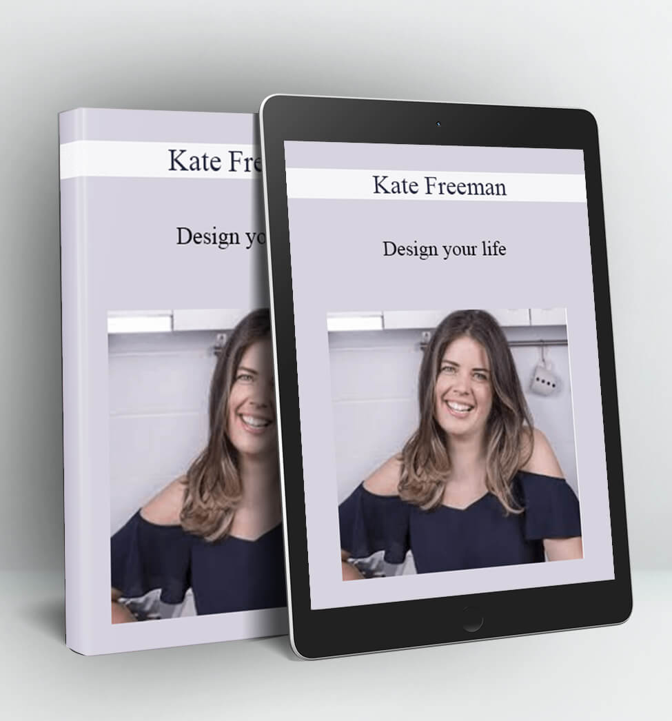 Design your life - Kate Freeman