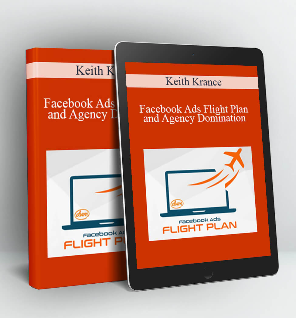 Facebook Ads Flight Plan and Agency Domination - Keith Krance