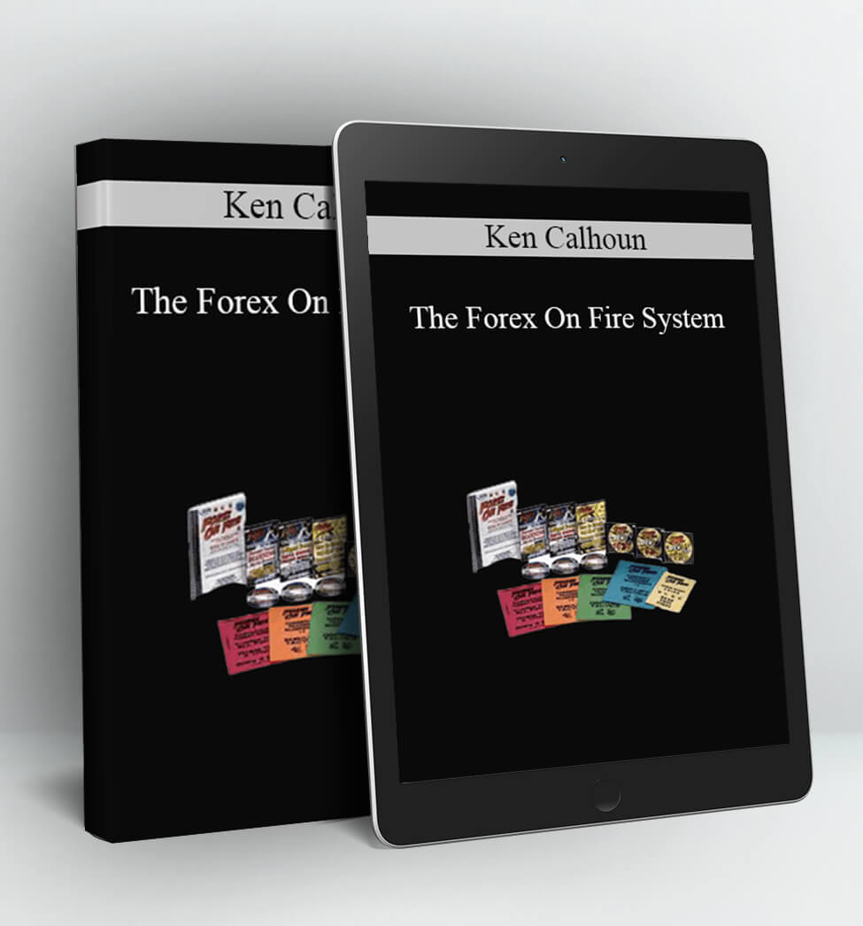 The Forex On Fire System - Ken Calhoun