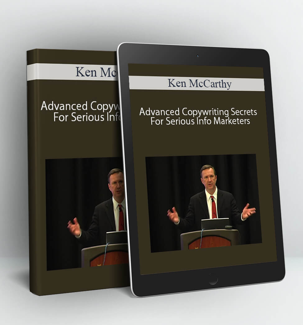 Advanced Copywriting Secrets For Serious Info Marketers - Ken McCarthy