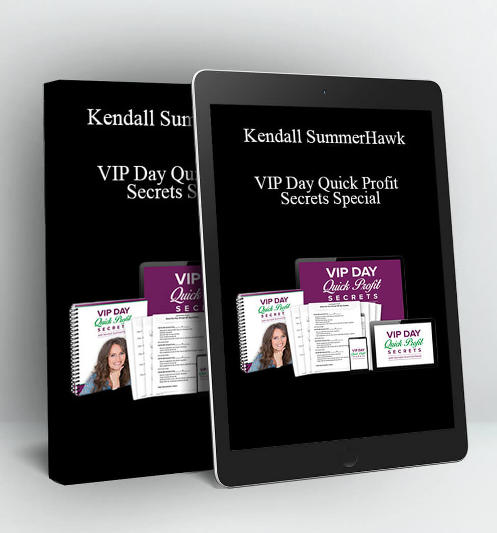 VIP Day Quick Profit Secrets Special - Kendall SummerHawk