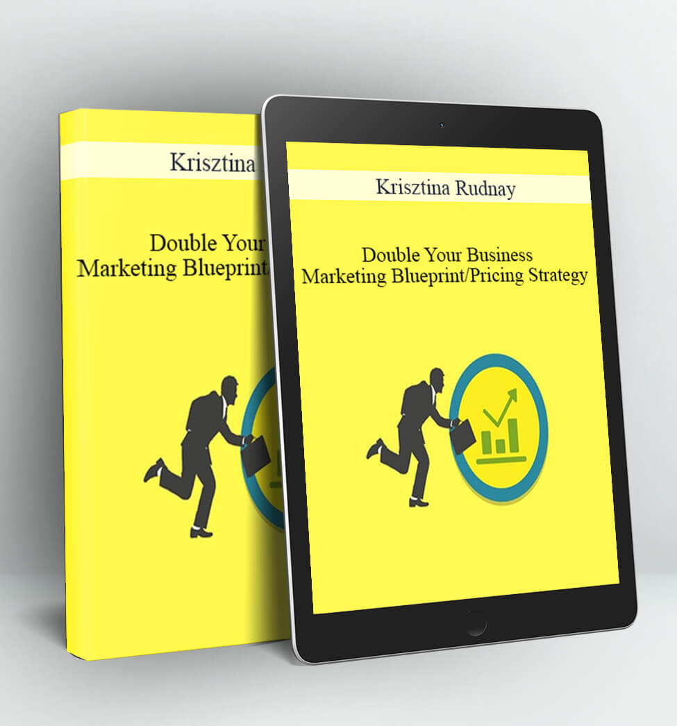 Double your business – Marketing blueprint/pricing strategy - Krisztina Rudnay