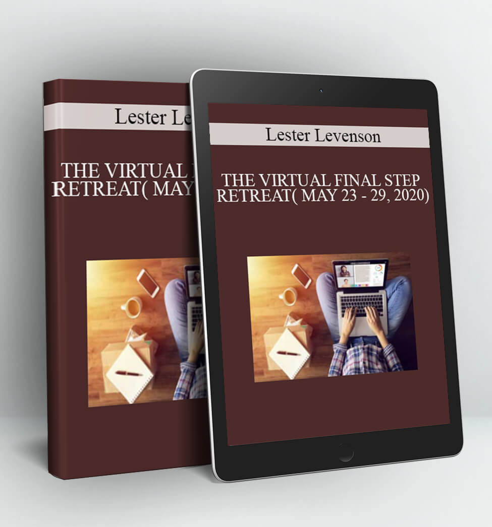 THE VIRTUAL FINAL STEP RETREAT( MAY 23 – 29 2020) - Lester Levenson