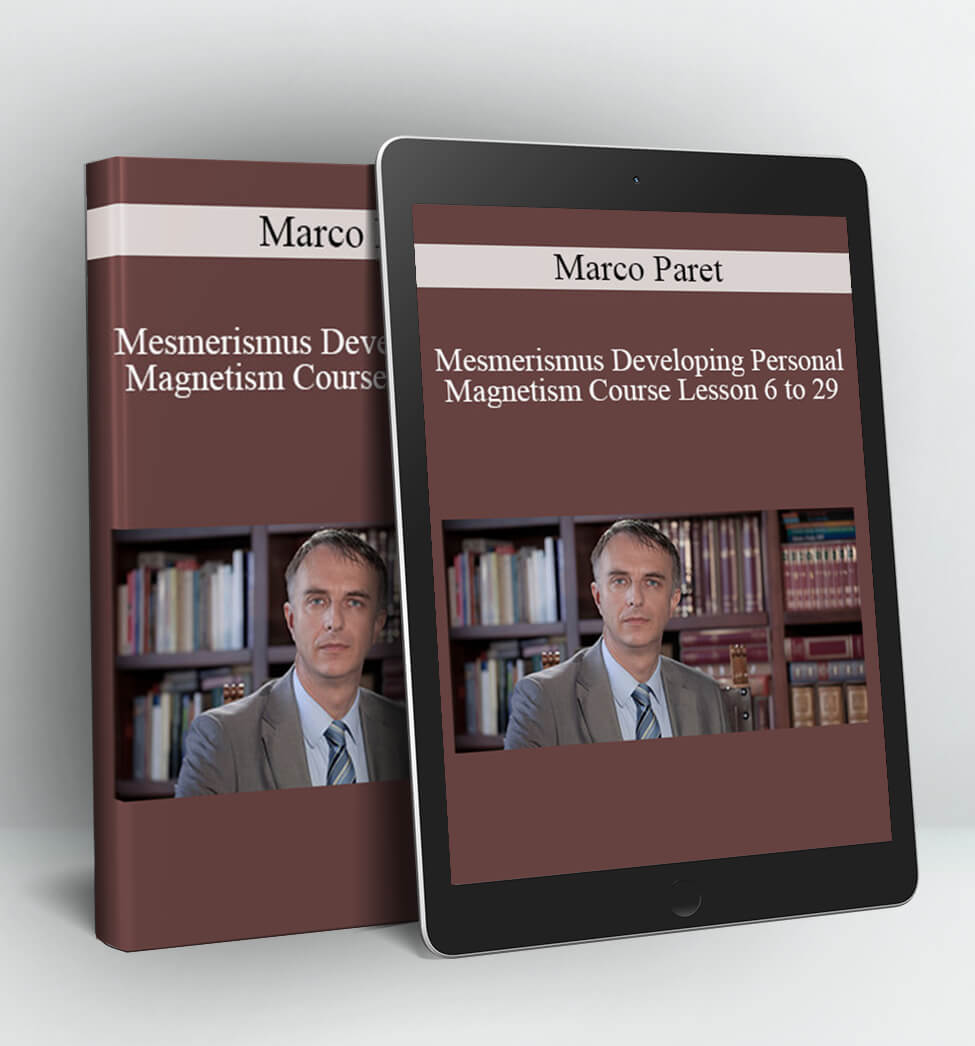 Mesmerismus Developing Personal Magnetism Course Lesson 6 to 29 - Marco Paret