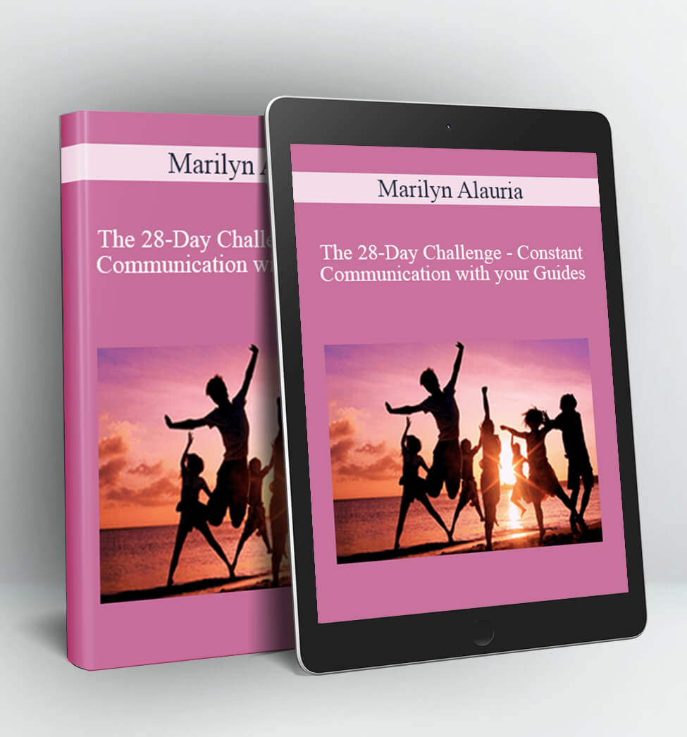 The 28-Day Challenge – Constant Communication with your Guides - Marilyn Alauria