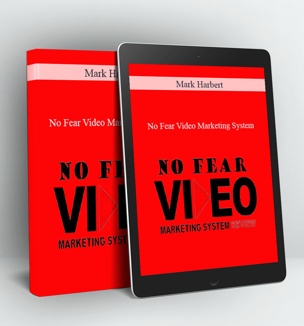 No Fear Video Marketing System - Mark Harbert