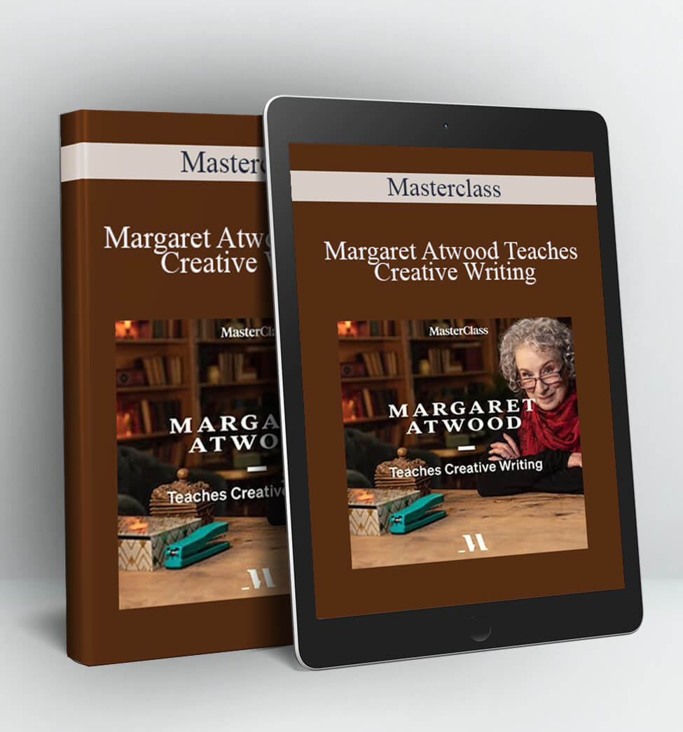 Margaret Atwood Teaches Creative Writing - Masterclass