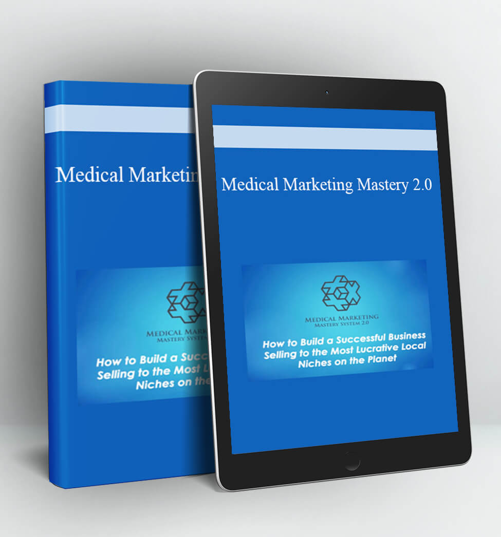 Medical Marketing Mastery 2.0