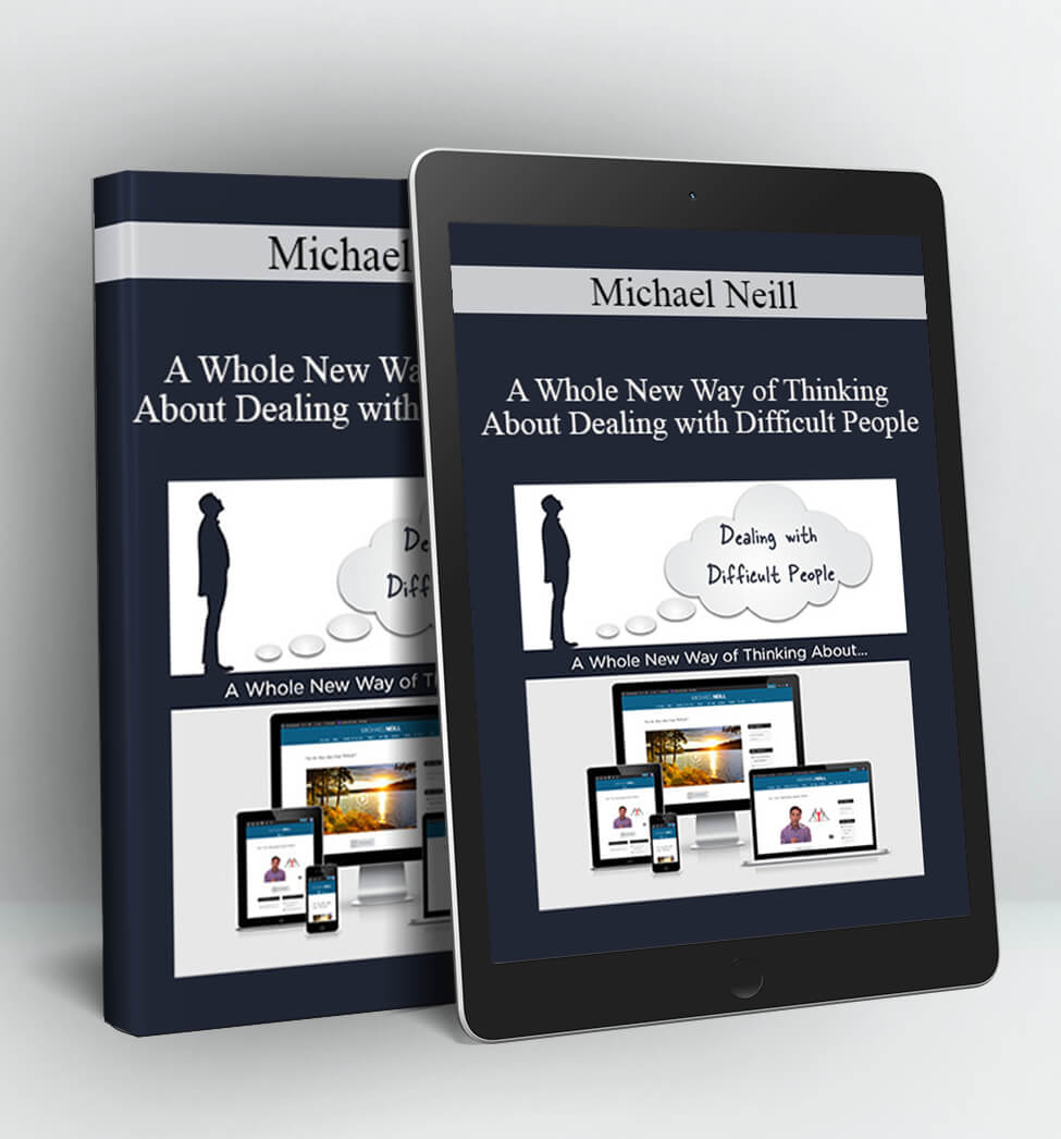 A Whole New Way of Thinking About Dealing with Difficult People - Michael Neill