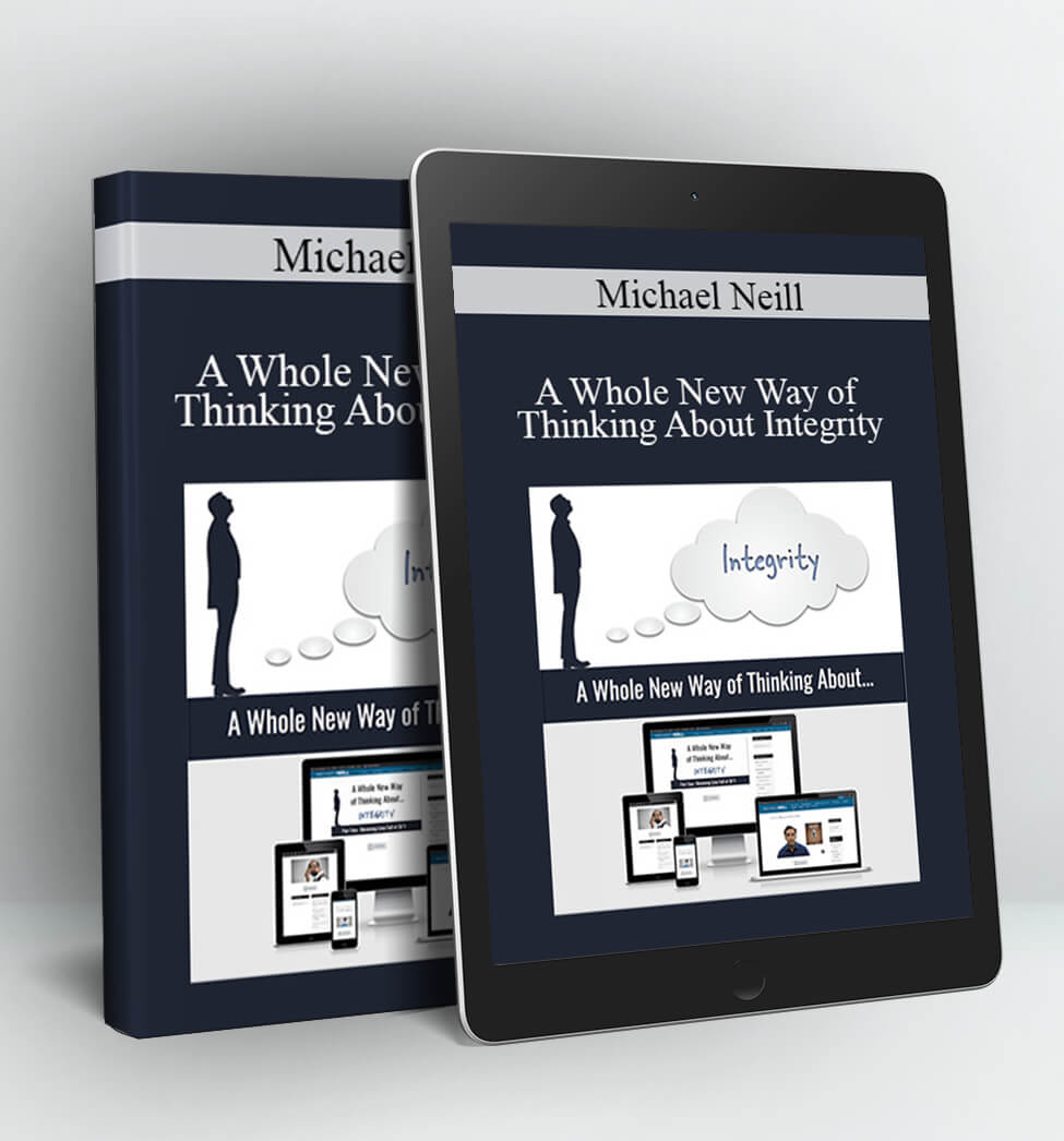 A Whole New Way of Thinking About Integrity - Michael Neill