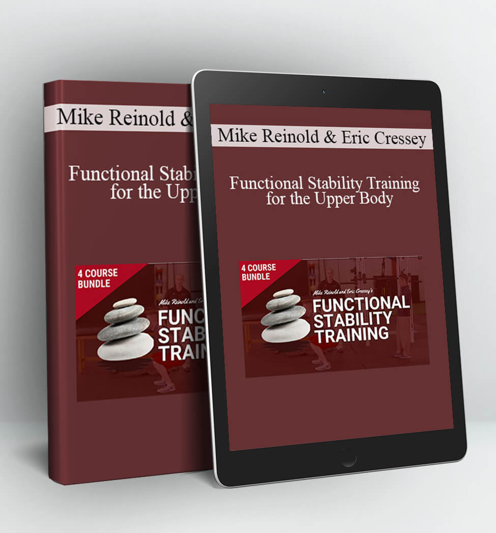 Functional Stability Training for the Upper Body - Mike Reinold & Eric Cressey