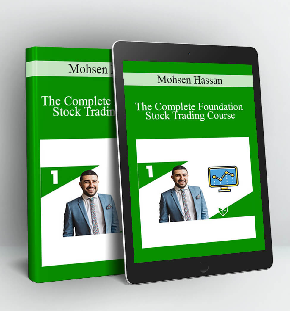 The Complete Foundation Stock Trading Course - Mohsen Hassan