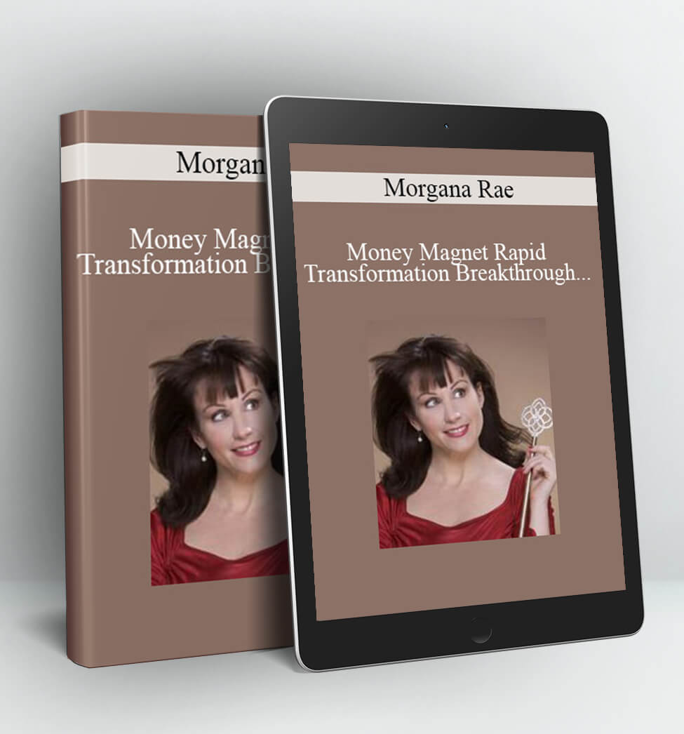 Money Magnet Rapid Transformation Breakthrough Program - Morgana Rae