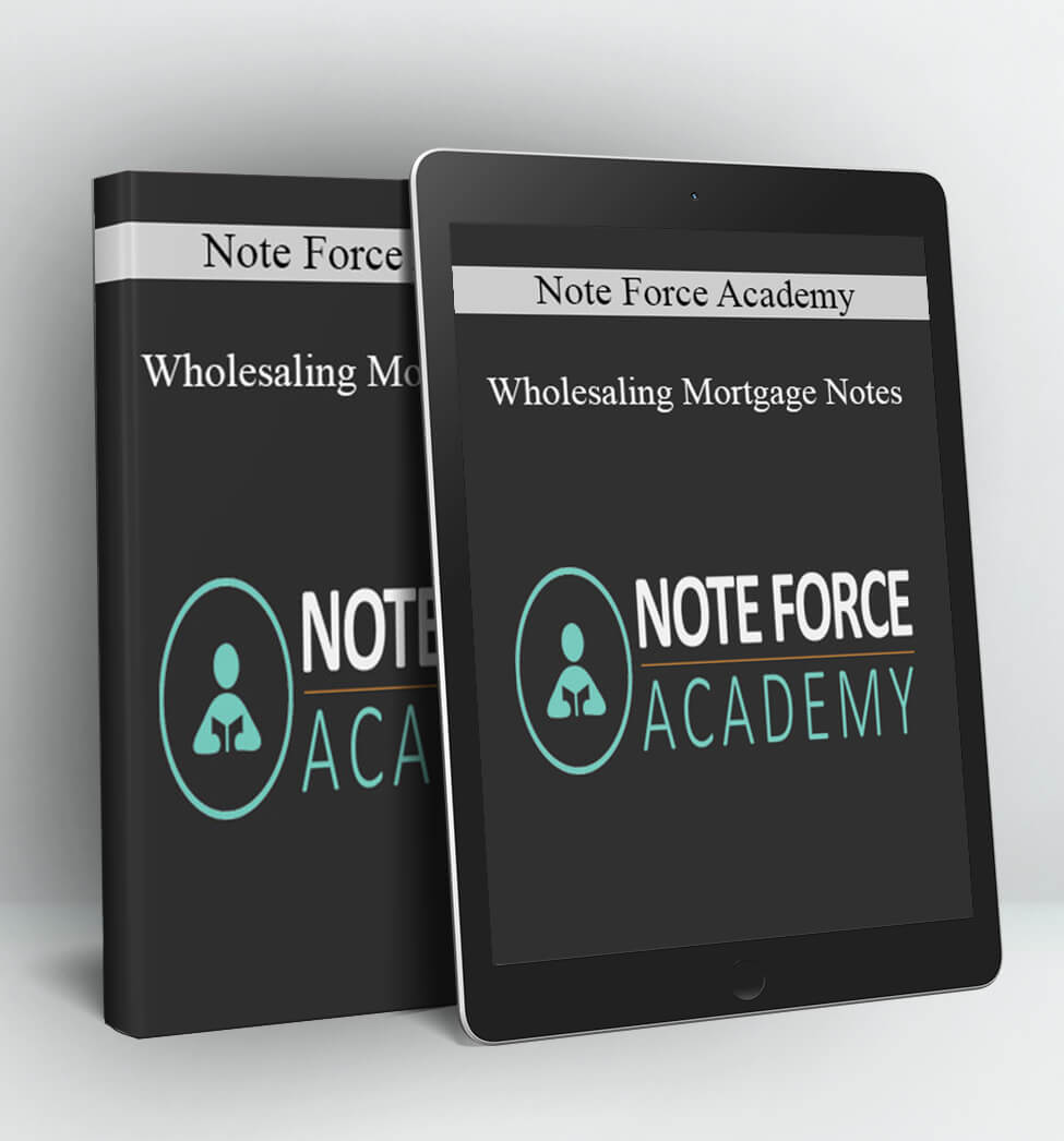 Wholesaling Mortgage Notes - Note Force Academy