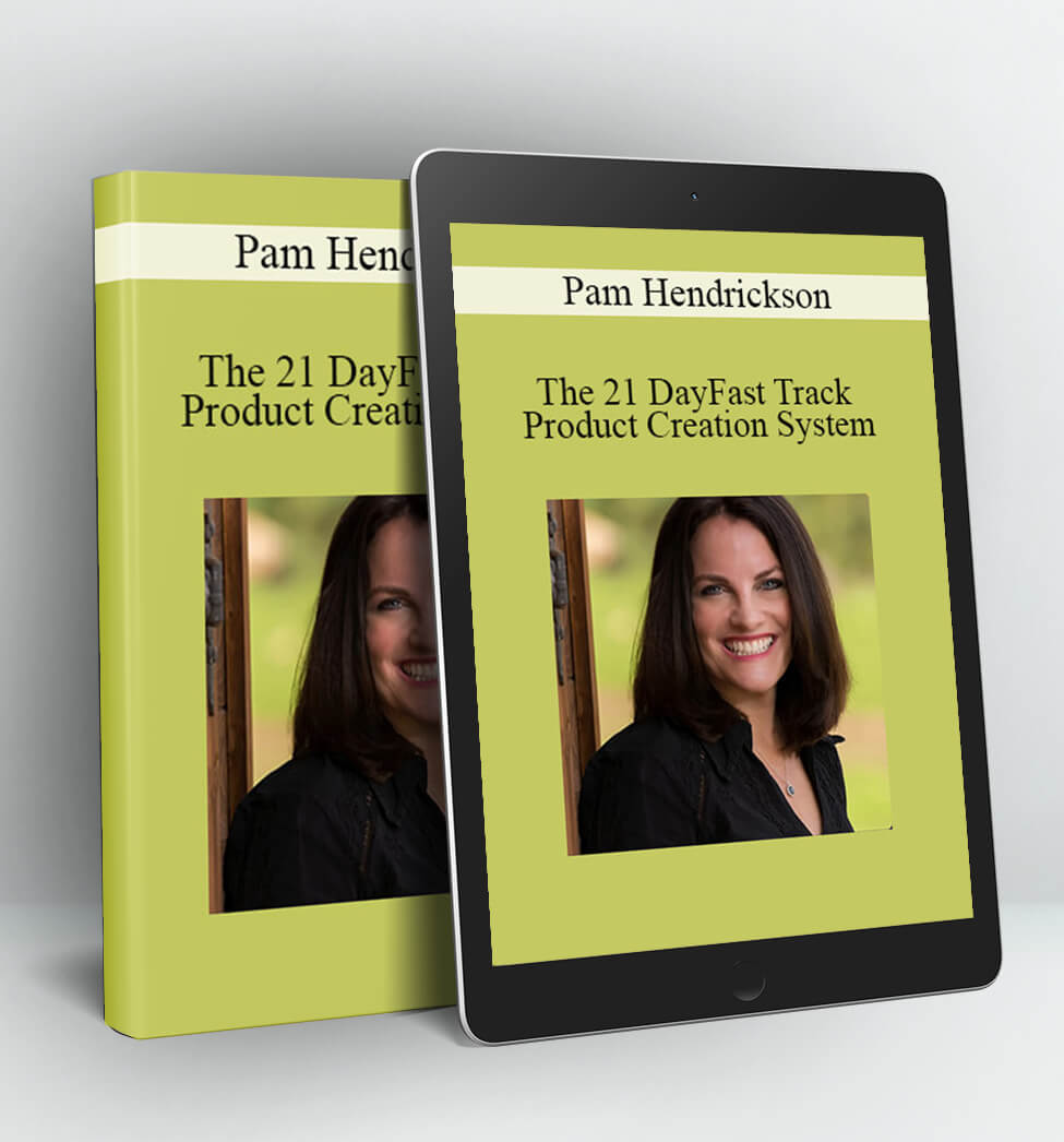 The 21 DayFast Track Product Creation System - Pam Hendrickson