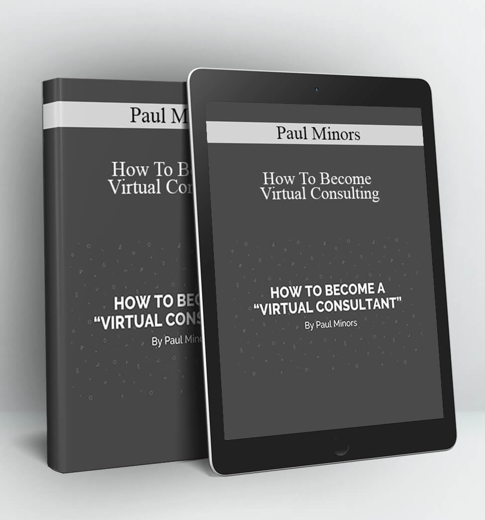 How To Become Virtual Consulting - Paul Minors