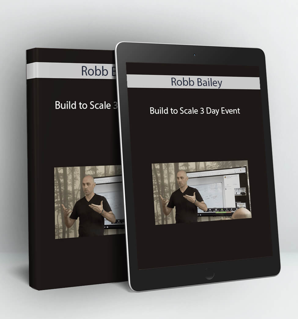 Build to Scale 3 Day Event - Robb Bailey