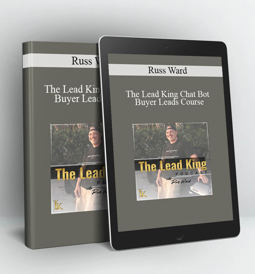 The Lead King Chat Bot Buyer Leads Course - Russ Ward