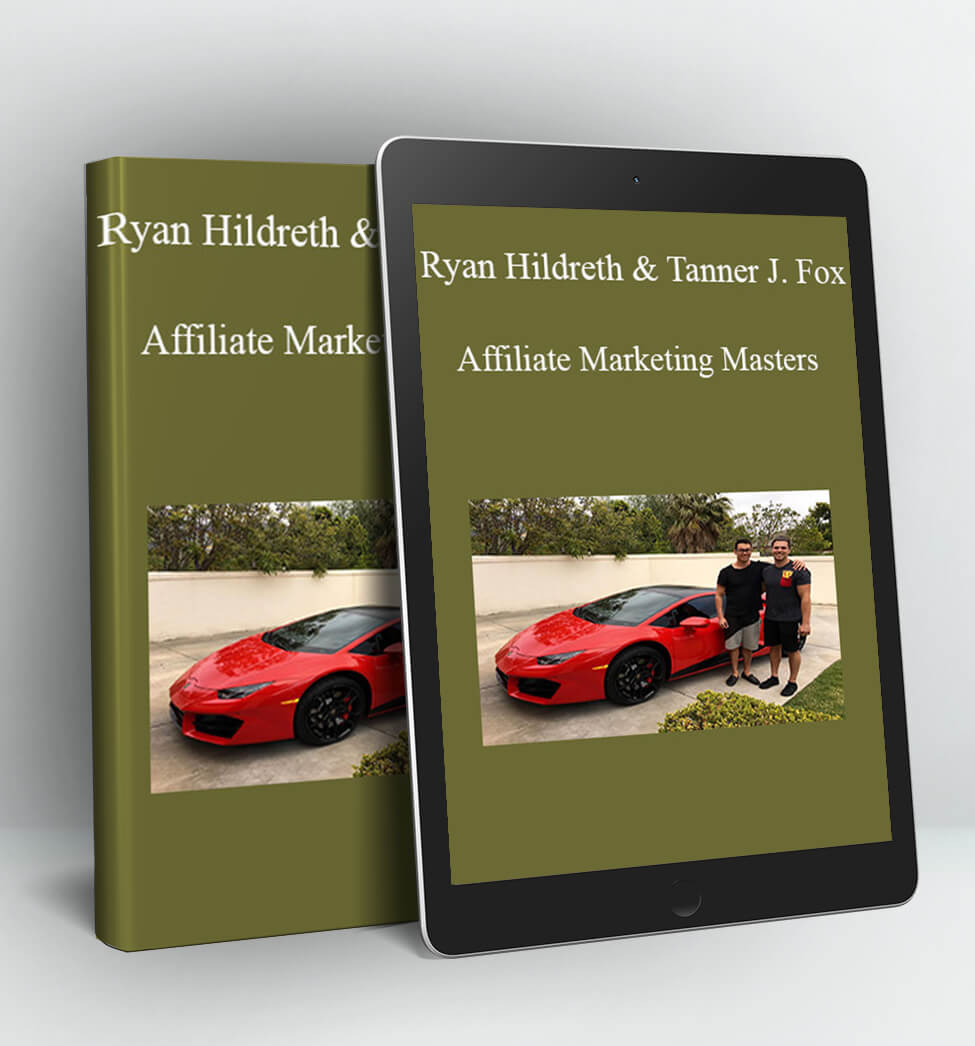 Affiliate Marketing Masters - Ryan Hildreth and Tanner J. Fox