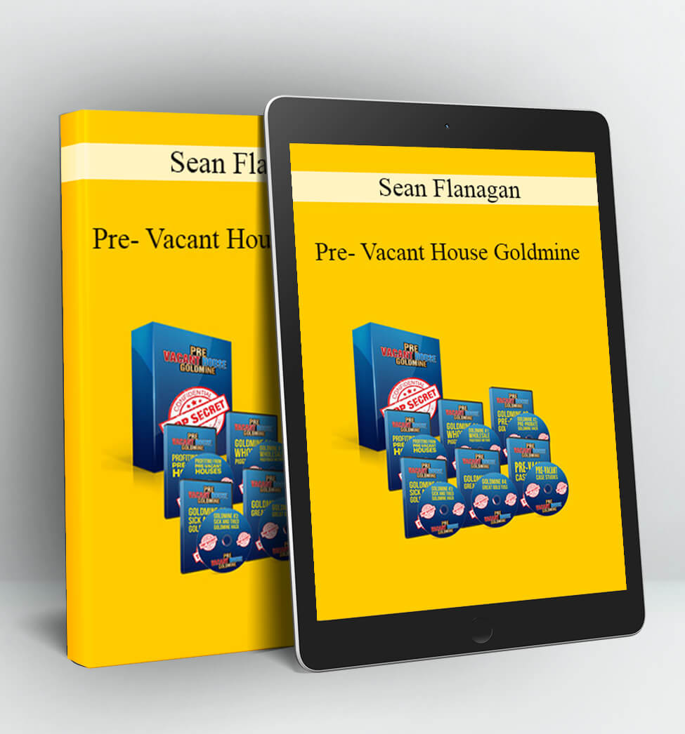 Pre- Vacant House Goldmine - Sean Flanagan