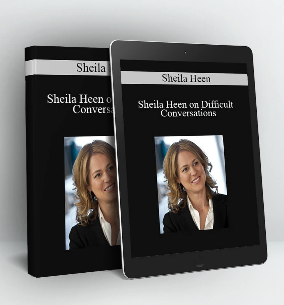 Sheila Heen - Sheila Heen on Difficult Conversations