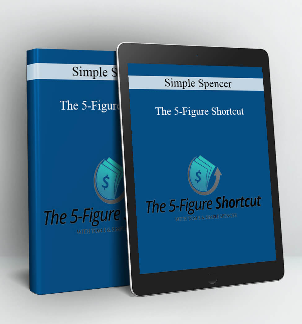 The 5-Figure Shortcut - Simple Spencer