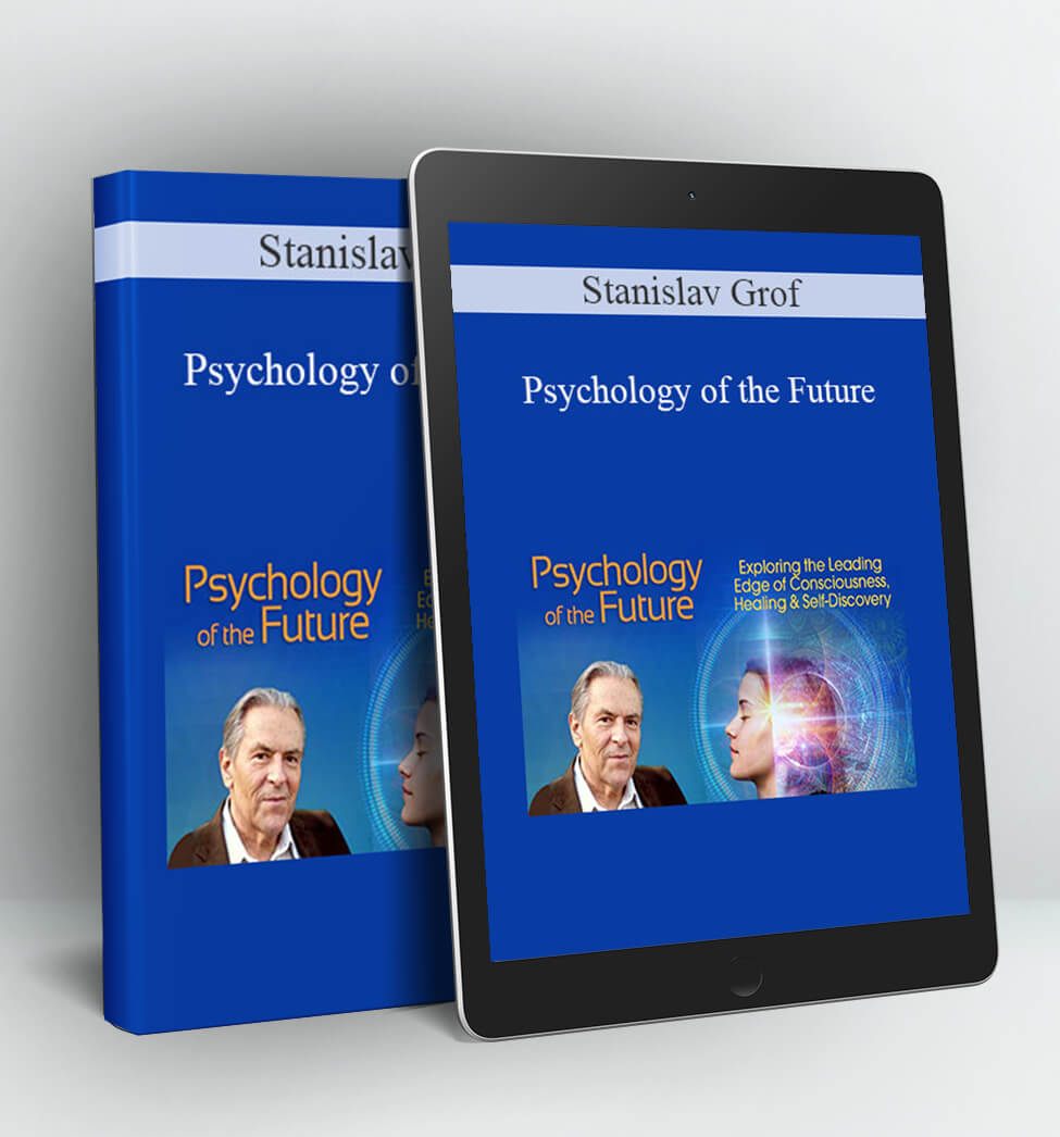 Psychology of the Future - Stanislav Grof