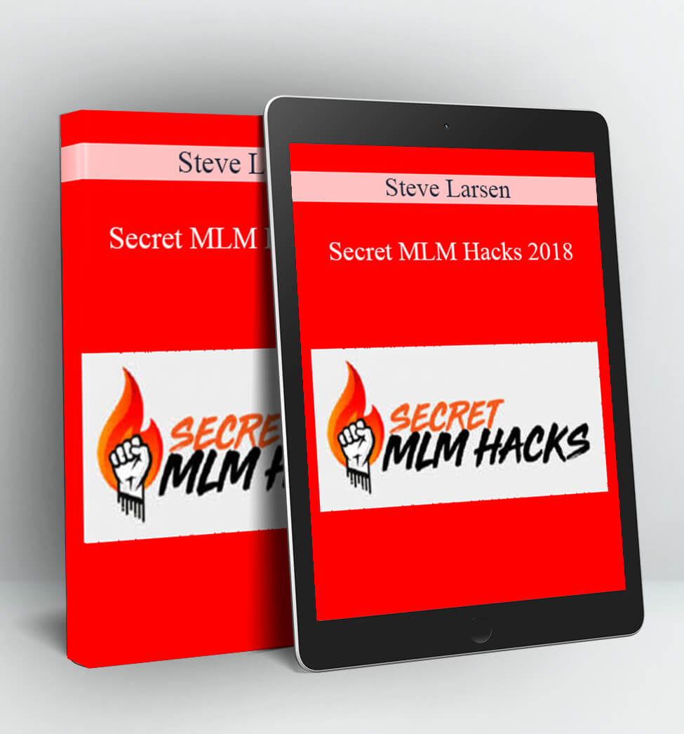 Secret MLM Hacks 2018 - Steve Larsen