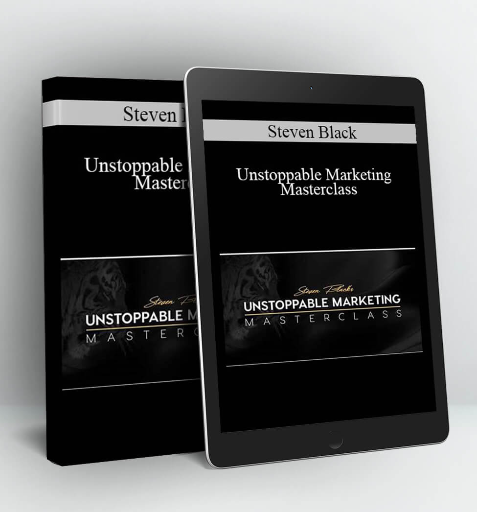 Unstoppable Marketing Masterclass - Steven Black