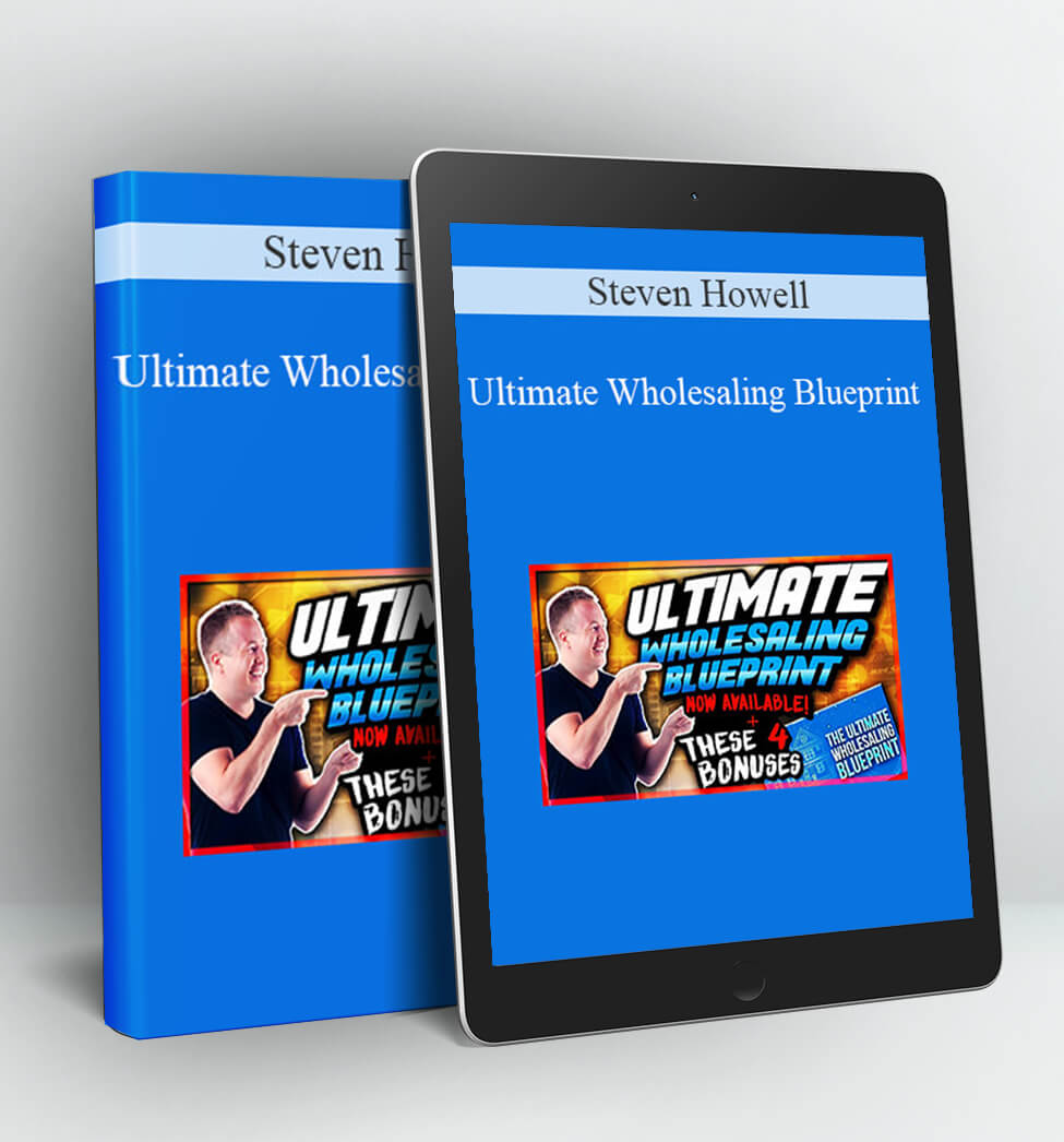 Ultimate Wholesaling Blueprint - Steven Howell