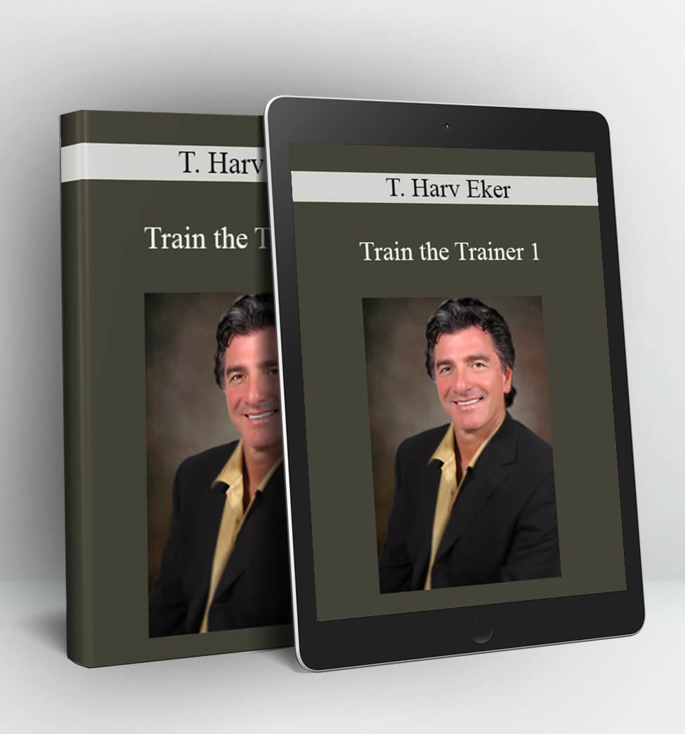 Train the Trainer 1 - T. Harv Eker