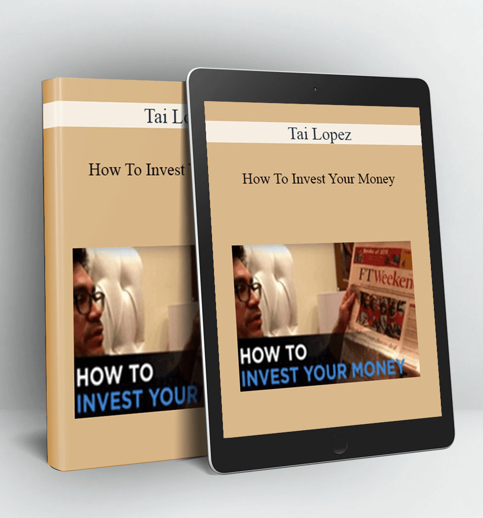 How To Invest Your Money - Tai Lopez