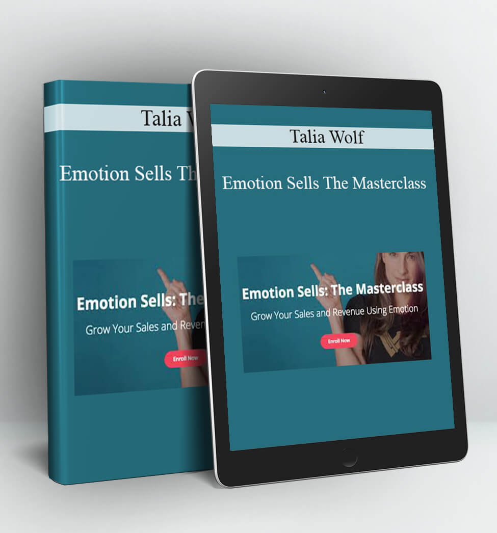 Emotion Sells The Masterclass - Talia Wolf