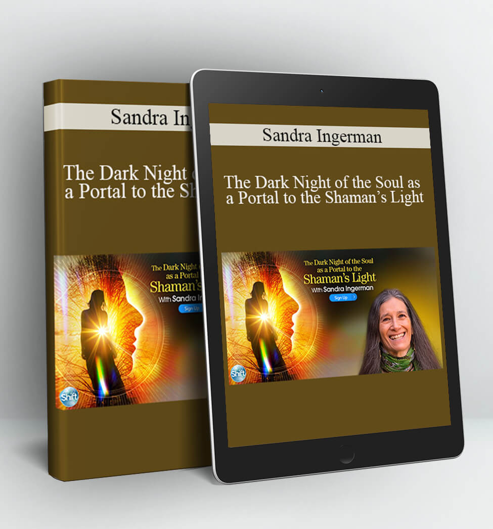 The Dark Night of the Soul as a Portal to the Shaman’s Light - Sandra Ingerman