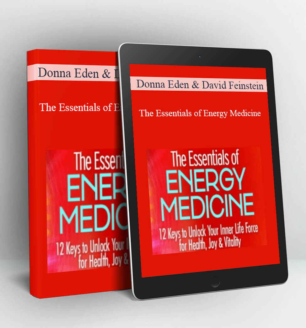 The Essentials of Energy Medicine - Donna Eden & David Feinstein