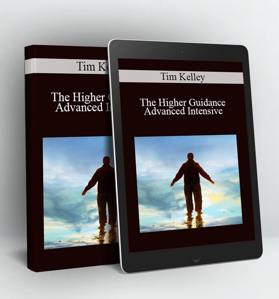 The Higher Guidance Advanced Intensive - Tim Kelley