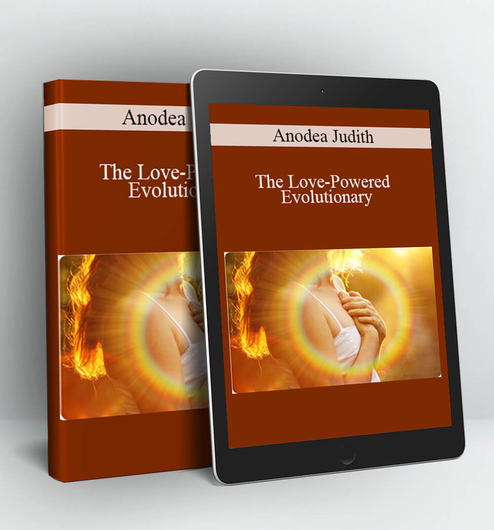 The Love-Powered Evolutionary - Anodea Judith