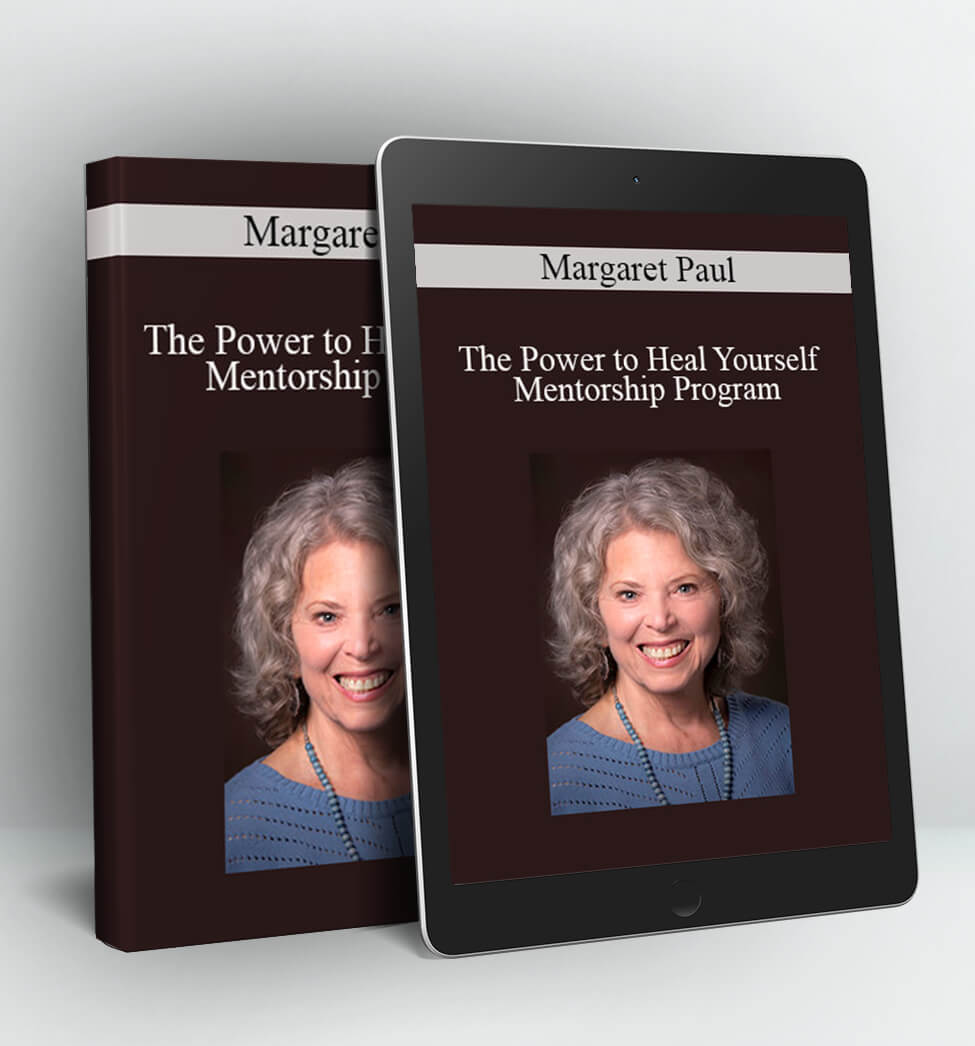 The Power to Heal Yourself Mentorship Program - Margaret Paul