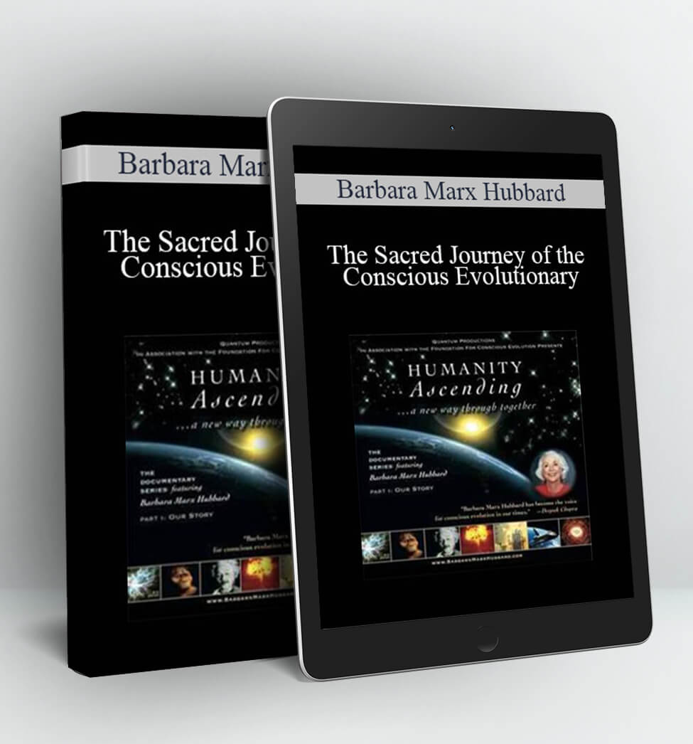 The Sacred Journey of the Conscious Evolutionary With Barbara Marx Hubbard