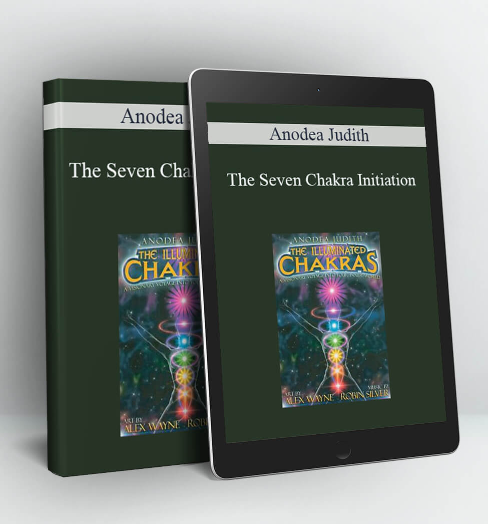 The Seven Chakra Initiation - Anodea Judith