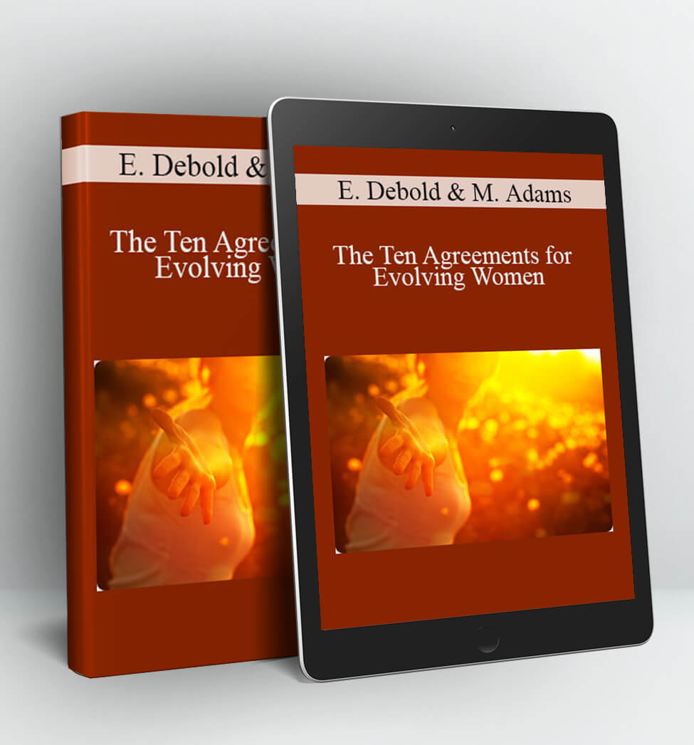 The Ten Agreements for Evolving Women - Elizabeth Debold & Mary Adams