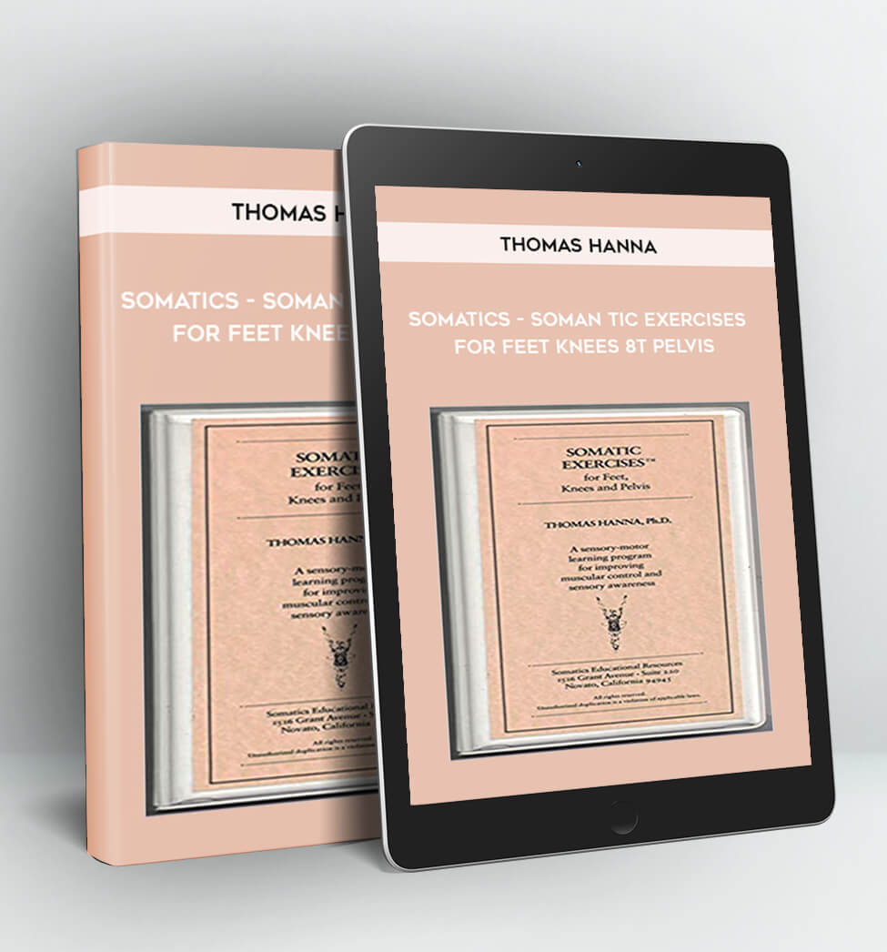 Somatics - Somantic Exercises for Feet Knees & Pelvis - Thomas Hanna